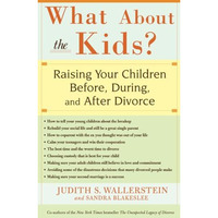 What About the Kids?: Raising Your Children Before, During, and After Divorce [Paperback]