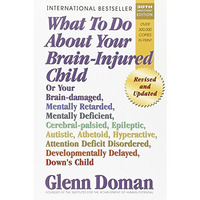 What To Do About Your Brain-Injured Child [Paperback]