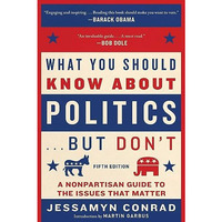 What You Should Know About Politics . . . But Don't, Fifth Edition: A Nonpar [Paperback]