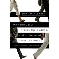 Why Did Jesus, Moses, the Buddha, and Mohammed Cross the Road?: Christian Identi [Paperback]