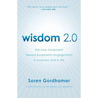 Wisdom 2.0: The New Movement Toward Purposeful Engagement in Business and in Lif [Paperback]