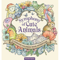 Symphony of Cute Animals: A Curious Coloring Book Adventure [Paperback]