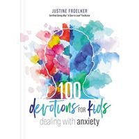 100 Devotions for Kids Dealing with Anxiety [Paperback]