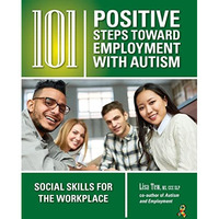 101 Positive Steps Toward Employment with Autism: Social Skills for the Workplac [Paperback]