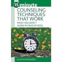 15-Minute Counseling Techniques That Work : What You Didn't Learn in Grad School [Paperback]