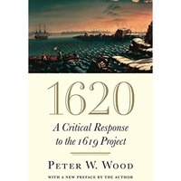 1620: A Critical Response to the 1619 Project [Paperback]