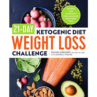 21-Day Ketogenic Diet Weight Loss Challenge: Recipes and Workouts for a Slimmer, [Paperback]