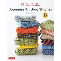 55 Fantastic Japanese Knitting Stitches: (Includes 25 Projects) [Hardcover]