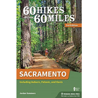 60 Hikes Within 60 Miles: Sacramento: Including Auburn, Folsom, and Davis [Paperback]