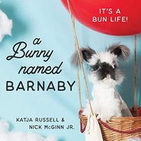 A Bunny Named Barnaby: It's a Bun Life [Hardcover]