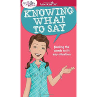 A Smart Girl's Guide: Knowing What to Say: Finding the Words to Fit Any Situ [Paperback]