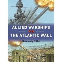 Allied Warships vs the Atlantic Wall: Normandy 1944 [Paperback]