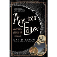 American Eclipse: A Nation's Epic Race to Catch the Shadow of the Moon and Win t [Paperback]