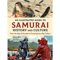 An Illustrated Guide to Samurai History and Culture: From the Age of Musashi to  [Hardcover]