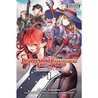 Apparently, Disillusioned Adventurers Will Save the World, Vol. 1 (manga): The U [Paperback]