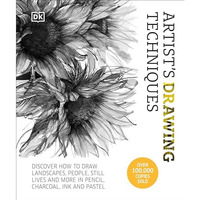 Artist's Drawing Techniques: Discover How to Draw Landscapes, People, Still Life [Hardcover]