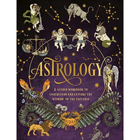 Astrology: A Guided Workbook: Understand and Explore the Wisdom of the Universe [Paperback]