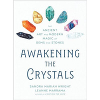 Awakening the Crystals: The Ancient Art and Modern Magic of Gems and Stones [Paperback]