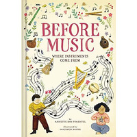 Before Music: Where Instruments Come From [Hardcover]