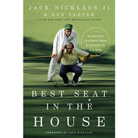 Best Seat in the House: 18 Golden Lessons from a Father to His Son [Paperback]