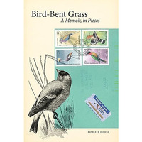 Bird-Bent Grass: A Memoir, in Pieces [Paperback]