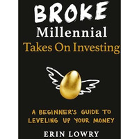 Broke Millennial Takes On Investing: A Beginner's Guide to Leveling Up Your Mone [Paperback]