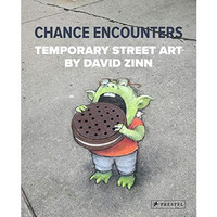 Chance Encounters: Temporary Street Art by David Zinn [Hardcover]