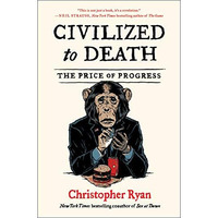 Civilized to Death: The Price of Progress [Paperback]