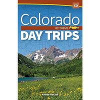 Colorado Day Trips by Theme [Paperback]