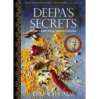 Deepa's Secrets: Slow Carb New Indian Cuisine [Paperback]