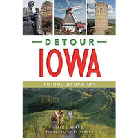 Detour Iowa: Historic Destinations [Paperback]