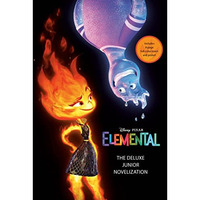 Disney/Pixar Elemental: The Deluxe Junior Novelization (Disney/Pixar Elemental) [Hardcover]