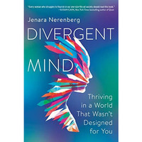 Divergent Mind: Thriving in a World That Wasn't Designed for You [Paperback]