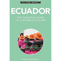 Ecuador - Culture Smart!: The Essential Guide to Customs & Culture [Paperback]