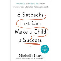 Eight Setbacks That Can Make a Child a Success: What to Do and What to Say to Tu [Hardcover]