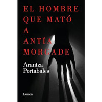 El hombre que mat? a Ant?a Morgade / The Man Who Killed Ant?a Morgade [Paperback]