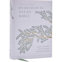 Evangelical Study Bible: Christ-centered. Faith-building. Mission-focused. (NKJV [Hardcover]