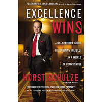 Excellence Wins: A No-Nonsense Guide to Becoming the Best in a World of Compromi [Hardcover]