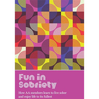 Fun in Sobriety: Learning to live sober and enjoy life to its fullest [Paperback]