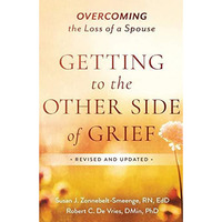 Getting to the Other Side of Grief : Overcoming the Loss of a Spouse [Paperback]