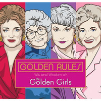 Golden Rules: Wit and Wisdom of The Golden Girls [Hardcover]