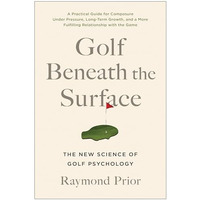 Golf Beneath the Surface: The New Science of Golf Psychology [Paperback]