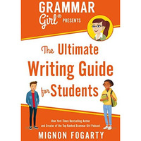 Grammar Girl Presents the Ultimate Writing Guide for Students [Paperback]