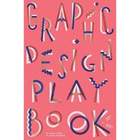 Graphic Design Play Book: An Exploration of Visual Thinking (Logo, Typography, W [Paperback]