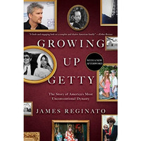 Growing Up Getty: The Story of  America's Most Unconventional Dynasty [Paperback]