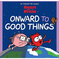 Heart and Brain: Onward to Good Things!: A Heart and Brain Collection [Paperback]