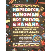 Hopscotch, Hangman, Hot Potato, & Ha Ha Ha: A Rulebook of Children's Gam [Paperback]