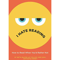 I Hate Reading: How to Read When You'd Rather Not [Hardcover]