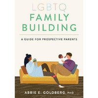 LGBTQ Family Building: A Guide for Prospective Parents [Paperback]