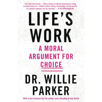 Life's Work: A Moral Argument for Choice [Paperback]